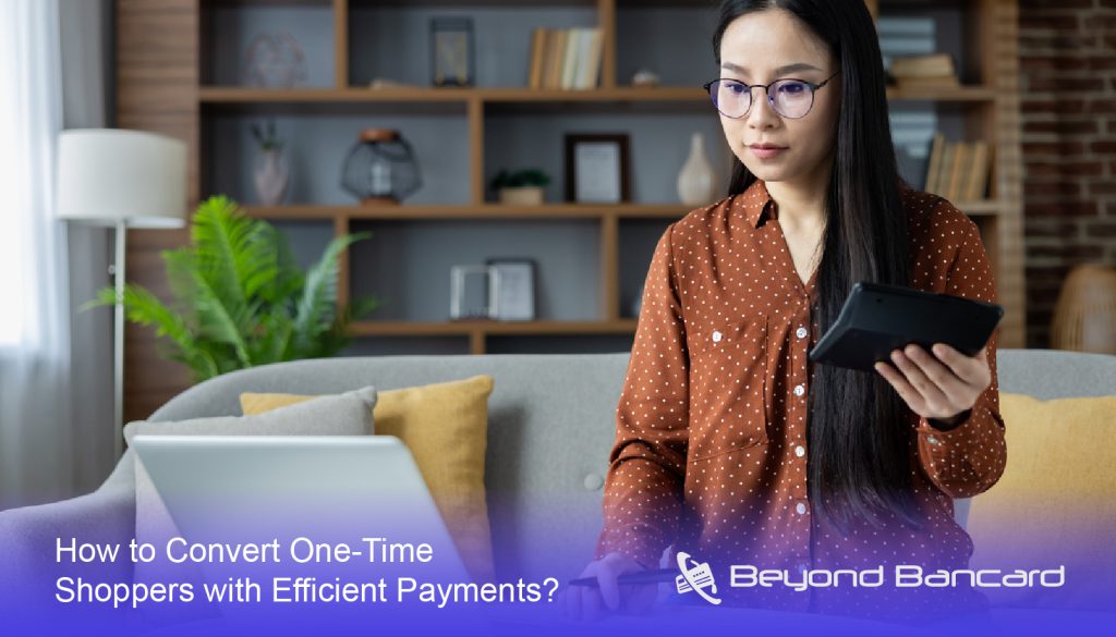 How to Convert One-Time Shoppers with Efficient Payments - in-person payment processing - credit card merchant service providers - payment processor for small business - contactless payment service provider - payment processing service provider - contactless payment service provider - credit card processing company - top credit card processing company - #1 credit card processing - credit card processing company near me